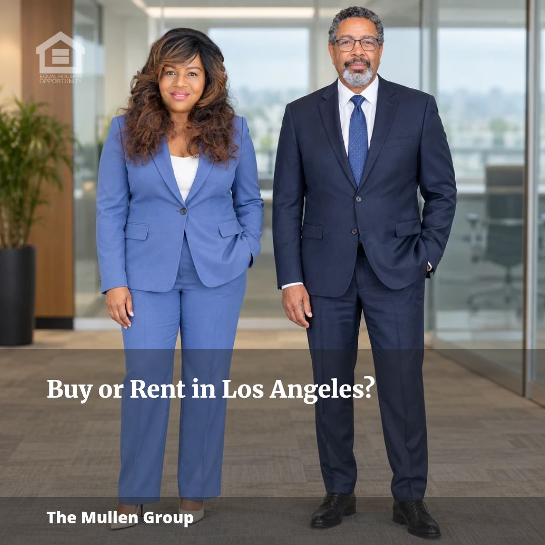 Buy or Rent in Los Angeles? The Mullen Reveals the Truth!